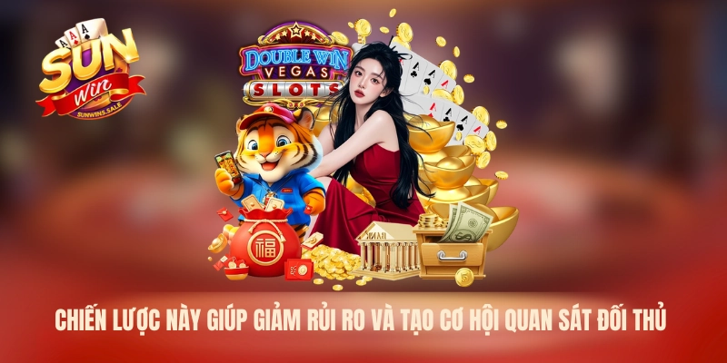 Chiến lược này giúp giảm rủi ro và tạo cơ hội quan sát đối thủ