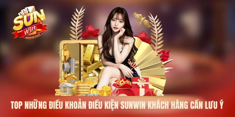 Top những điều khoản điều kiện Sunwin khách hàng cần lưu ý